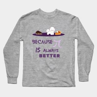 pi is better, math dog lovers funny T-shirt Long Sleeve T-Shirt